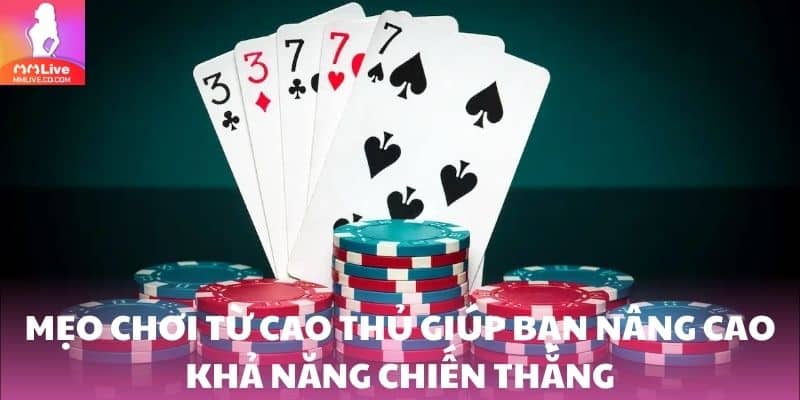 Mẹo chơi từ cao thủ giúp bạn nâng cao khả năng chiến thắng