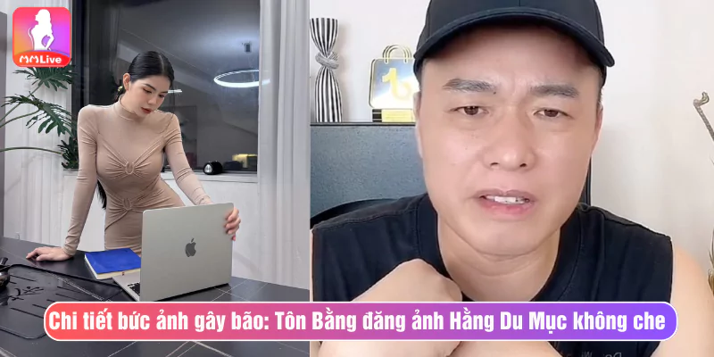 Chi tiết bức ảnh gây bão: Tôn Bằng đăng ảnh Hằng Du Mục không che