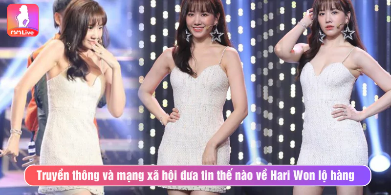 Truyền thông và mạng xã hội đưa tin thế nào về Hari Won lộ hàng